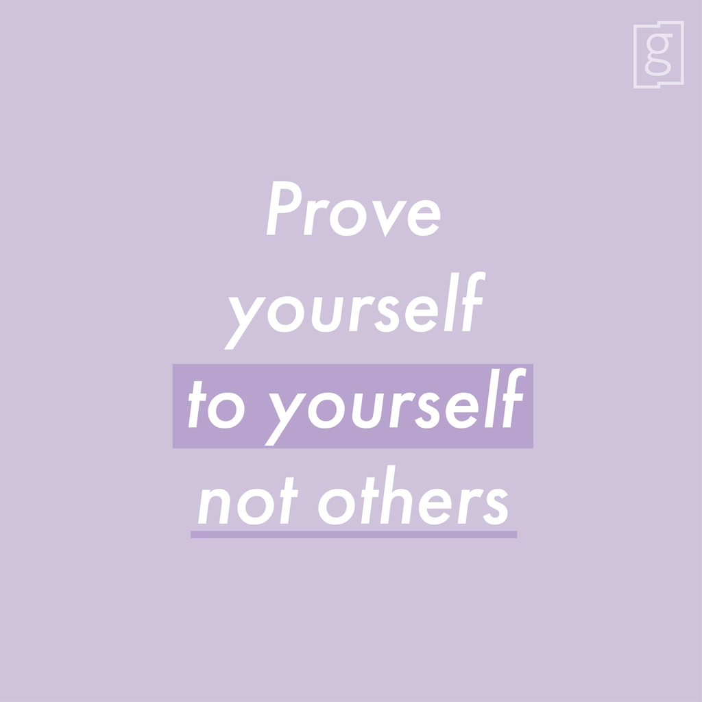 Prove yourself to you