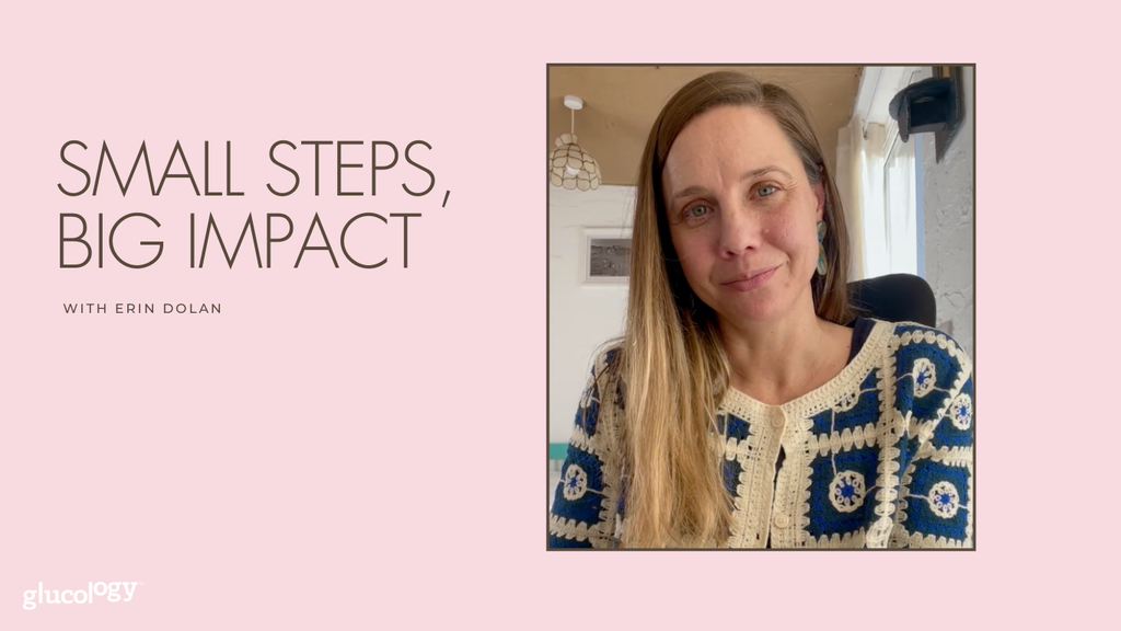 Small Steps, Big Impact. Managing Diabetes with Erin Dolan