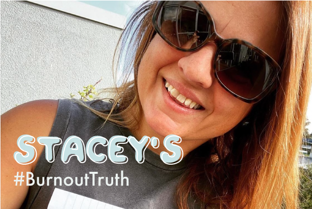 #BurnoutTruth: Stacey's Story