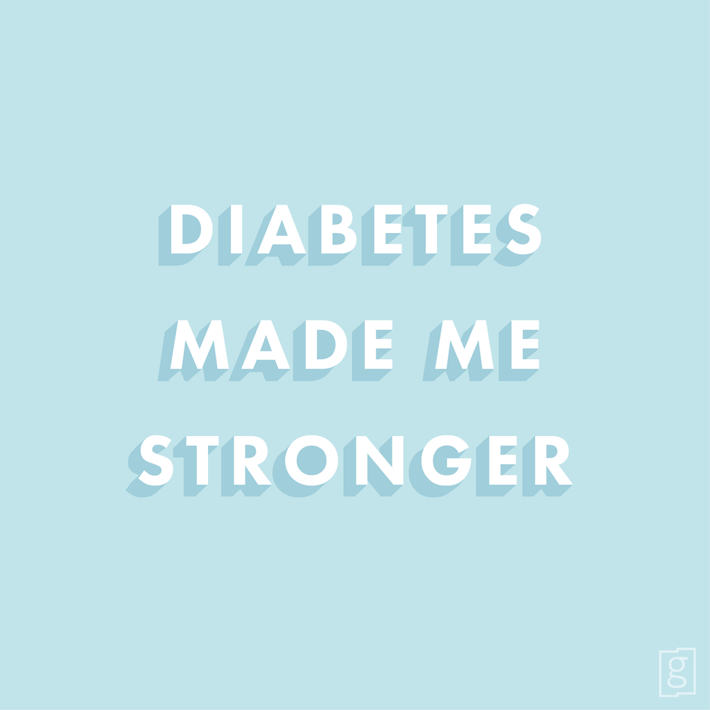 Diabetes Made Me Stronger