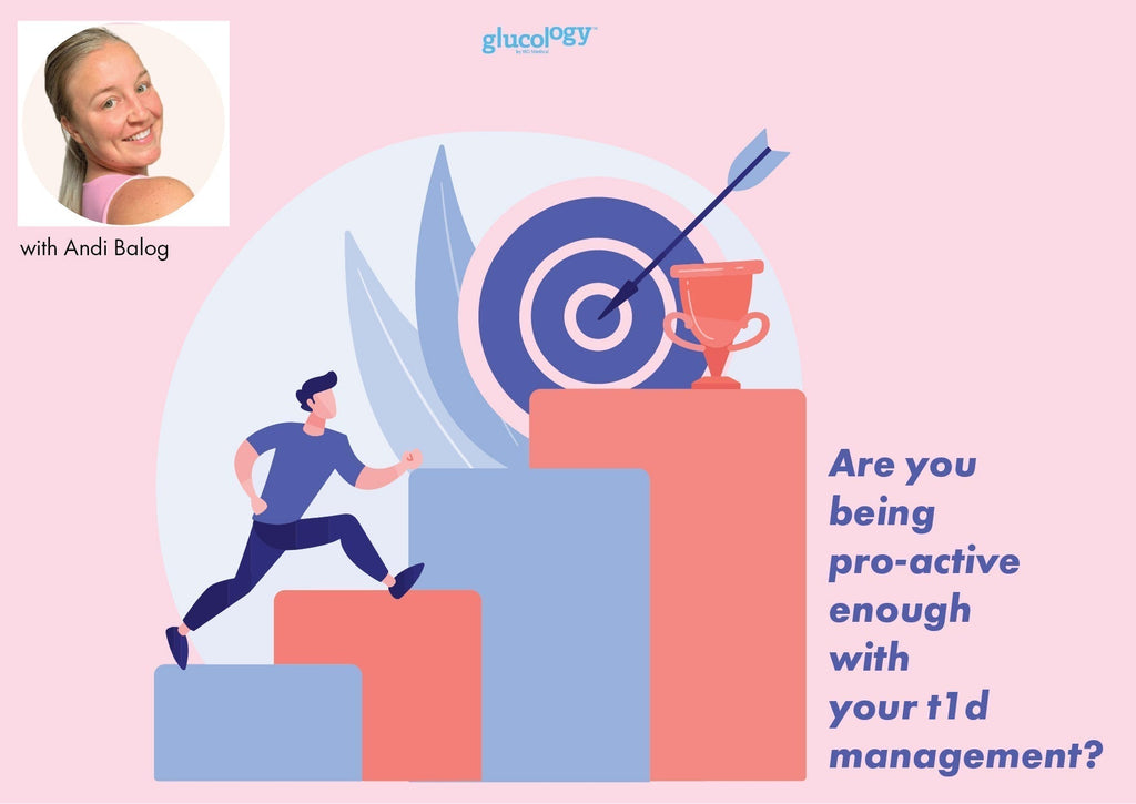 ARE YOU BEING PRO-ACTIVE ENOUGH WITH YOUR T1D MANAGEMENT? Type 1 diabetes